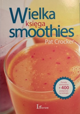 Wielka księga smoothies Pat Crocker