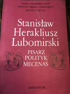 Stanisław Herakliusz Lubomirski. Pisarz polityk