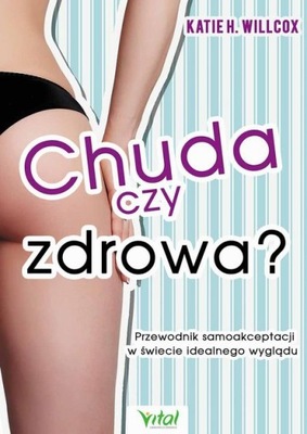 Chuda czy zdrowa? Przewodnik samoakceptacji - KD