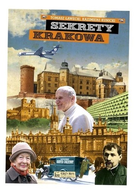 SEKRETY KRAKOWA TOMASZ ŁAWECKI, KAZIMIERZ KUNICKI