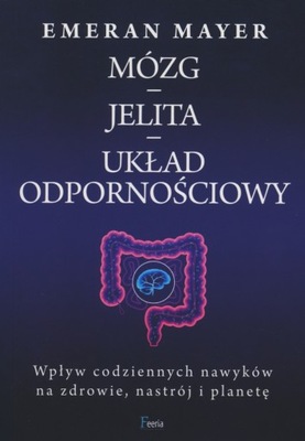 Mózg - jelita - układ odpornościowy - Emeran Mayer