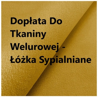 Dopłata Do Tkaniny Welurowej - Łóżka Sypialniane