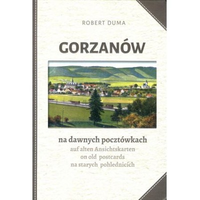 Gorzanów na dawnych pocztówkach Robert Duma OPIS!