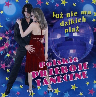 POLSKIE PRZEBOJE TANECZNE - JUŻ NIE MA DZIKICH PLAŻ [CD]