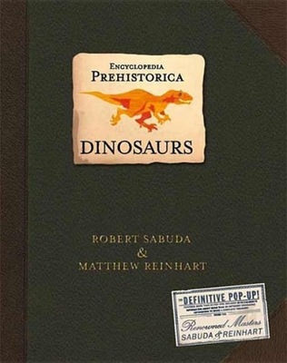 Encyclopedia Prehistorica Dinosaurs Pop-Up ROBERT SABUDA