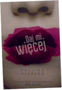 Daj mi więcej - Paulina Klepacz