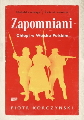 Zapomniani Chłopi w Wojsku Polskim Piotr Korczyński