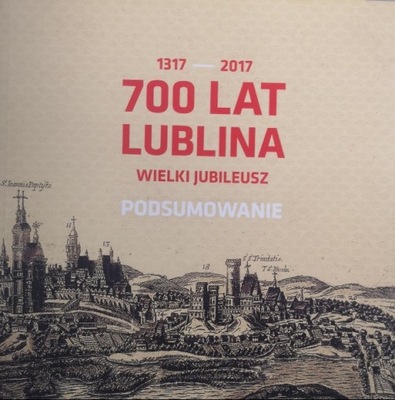 700 lat Lublina Wielki jubileusz Podsumowanie