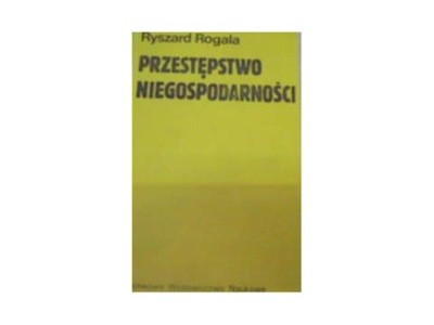 Przestępstwo Niegospodarności - R Rogala