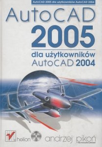 AutoCAD 2005 dla użytkowników AutoCAD 2004 + CD...