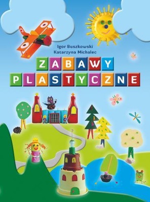 Zbiorowa Praca - Zabawy plastyczne