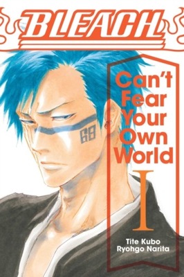 Bleach: Cant Fear Your Own World, Vol. 1 RYOHGO NARITA