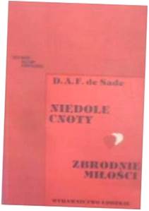 Niedole cnoty zbrodnia miłości - De Sade