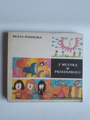 Z muzyką w przedszkolu Beata Podolska