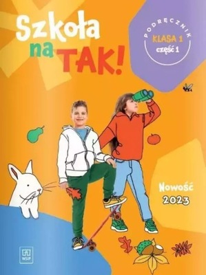 OKŁADKA NA PODRĘCZNIK DO EDUKACJI WCZESNOSZKOLNEJ SZKOŁA NA TAK! KL 1 CZ. 1