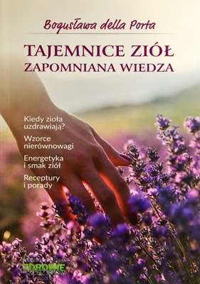 TAJEMNICE ZIÓŁ ZAPOMNIANA WIEDZA CZĘŚĆ 1