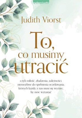 TO CO MUSIMY UTRACIĆ VIORST JUDITH KSIĄŻKA