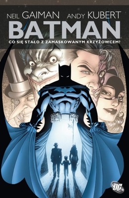 Batman Co się stało z zamaskowanym krzyżowcem? ANDY KUBERT, NEIL GAIMAN