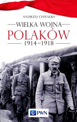 WIELKA WOJNA POLAKÓW 1914-1918