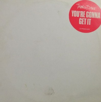 Trance Dance - You're Gonna Get It 12'' NM