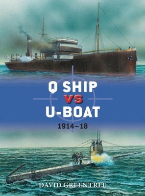 Q Ship vs U-Boat: 1914-18 David Greentree