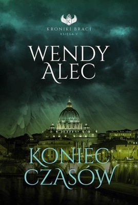 KONIEC CZASÓW - Wendy Alec - NOWOŚĆ!