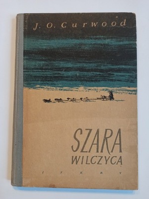 SZARA WILCZYCA - J.O. CURWOOD (1953) (DB)