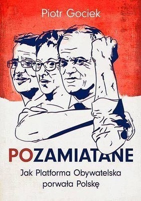 POzamiatane. Jak Platforma Obywatelska porwała...