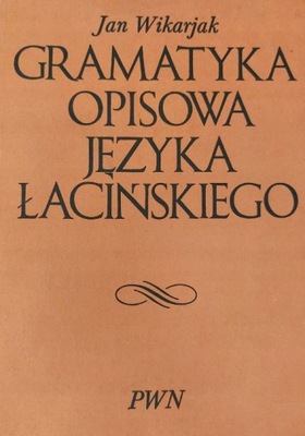 Gramatyka opisowa języka łacińskiego J.Wikarjak