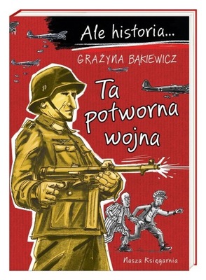 ALE HISTORIA TA POTWORNA WOJNA