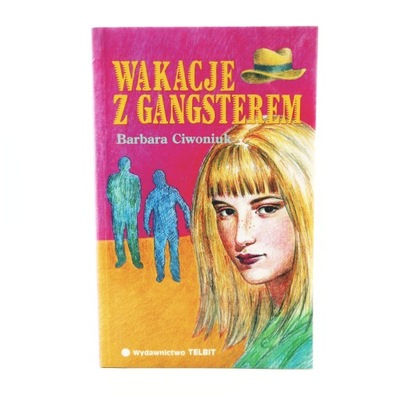Wakacje z gangsterem - Barbara Ciwoniuk