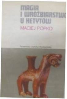 Magia i wróżbiarstwo u Hetytów M. Popko