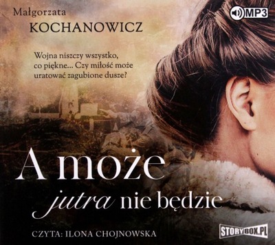 A MOŻE JUTRA NIE BĘDZIE - MAŁGORZATA KOCHANOWICZ [AUDIOBOOK]