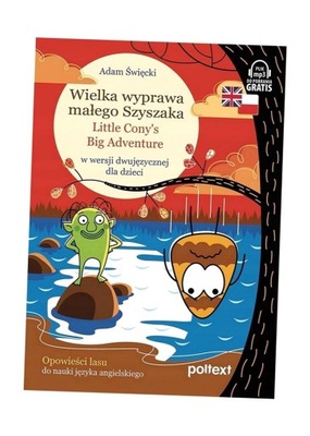 WIELKA WYPRAWA MAŁEGO SZYSZAKA LITTLE CONY’S BIG ADVENTURE ADAM ŚWIĘCKI