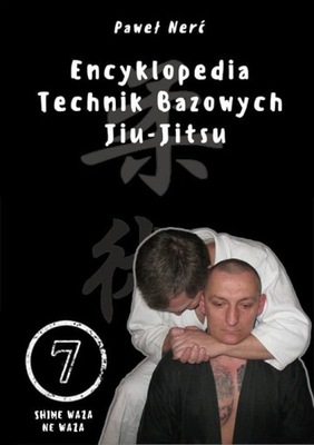 ENCYKLOPEDIA TECHNIK BAZOWYCH JIU JITSU T 7 NERĆ N