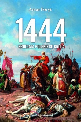 1444 KRUCJATA POLSKIEGO KRÓLA ARTUR FORYT