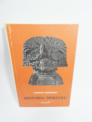 Historia Meksyku / Tadeusz Łepkowski