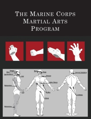 The Marine Corps Martial Arts Program: The Complete Combat System [United