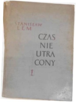 Czas nieutracony - Stanisław Lem
