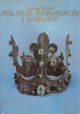 Polskie koronacje i korony Michał Rożek