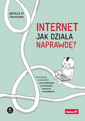 Internet. Jak działa naprawdę? Ilustrowany