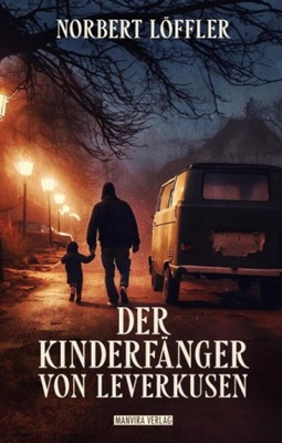 Der Kinderfänger von Leverkusen Norbert Löffler BUCH KSIĄŻKA