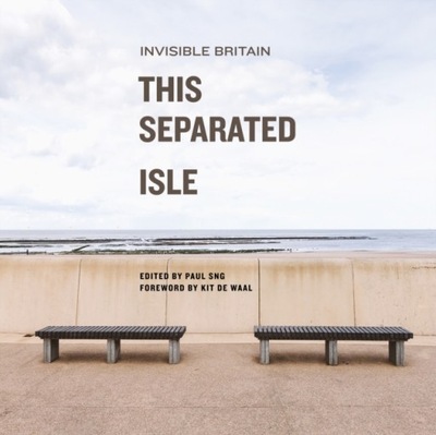 This Separated Isle : Invisible Britain /