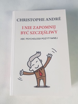 Christophe Andre - I nie zapomnij być szczęśliwy