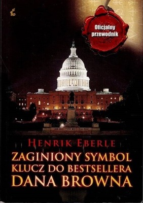 Zaginiony symbol Klucz do bestsellera Dana Browna Henrik Eberle