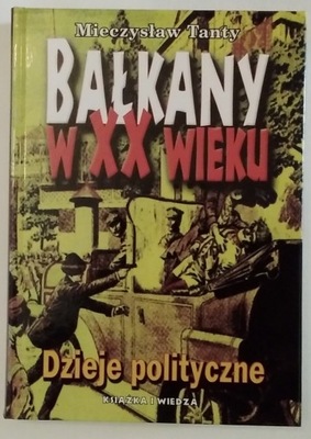 Bałkany w XX wieku dzieje polityczne - Tanty