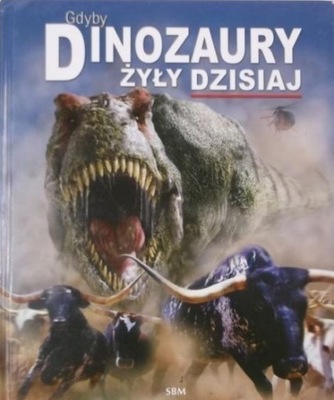 Gdyby dinozaury żyły dzisiaj