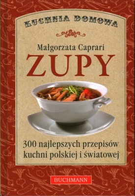 ZUPY - KUCHNIA DOMOWA - MAŁGORZATA CAPRARI