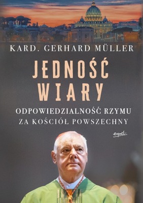 JEDNOŚĆ WIARY. ODPOWIEDZIALNOŚĆ RZYMU ZA...