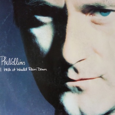 PHIL COLLINS , i wish it would raim down , singiel